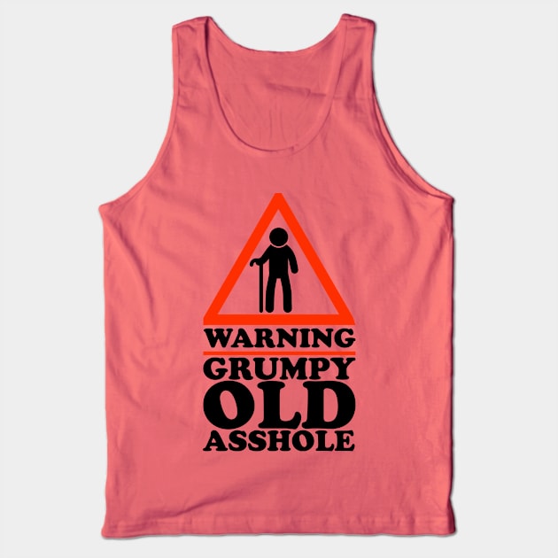 Warning Grumpy Old Asshole Funny Tank Top by screamingfool